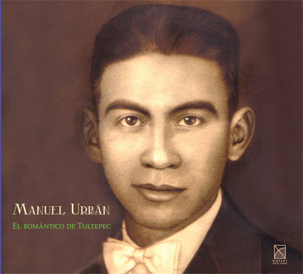 MANUEL URBÁN EL ROMÁNTICO DE TULTEPEC