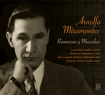ARNULFO MIRAMONTES ROMANZAS Y MAZURKAS
