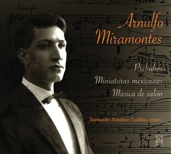ARNULFO MIRAMONTES PRELUDIOS, MINIATURAS MEXICANAS, MÚSICA DE SALÓN