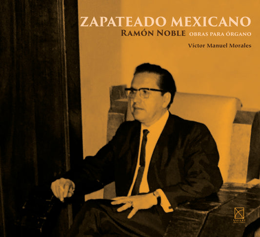 ZAPATEADO MEXICANO RAMÓN NOBLE OBRAS PARA ÓRGANO